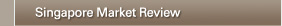 Singapore Market Review