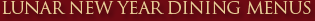Lunar New Year Dining Menus